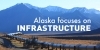 Alaska focuses on infrastructure